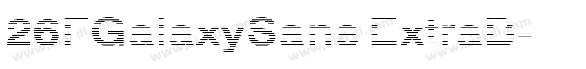26FGalaxySans ExtraB字体转换